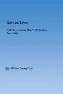 Revised Lives : Whitman, Religion, and Constructions of Identity in Nineteenth-Century Anglo-American Culture