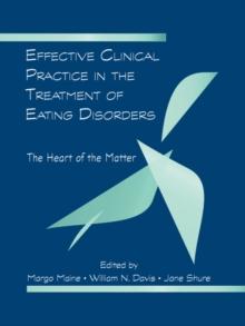 Effective Clinical Practice in the Treatment of Eating Disorders : The Heart of the Matter