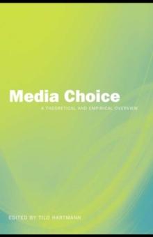 Media Choice : A Theoretical and Empirical Overview