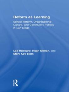 Reform as Learning : School Reform, Organizational Culture, and Community Politics in San Diego