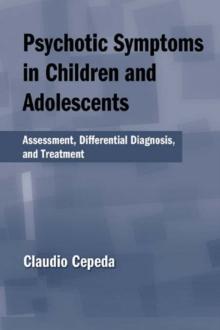 Psychotic Symptoms in Children and Adolescents : Assessment, Differential Diagnosis, and Treatment