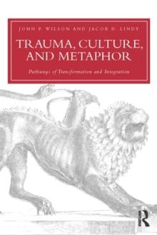 Trauma, Culture, and Metaphor : Pathways of Transformation and Integration