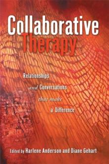 Collaborative Therapy : Relationships And Conversations That Make a Difference