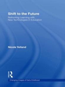 Shift to the Future : Rethinking Learning with New Technologies in Education