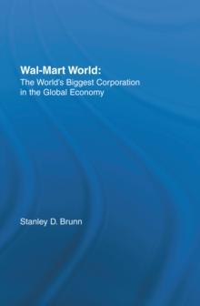 Wal-Mart World : The World's Biggest Corporation in the Global Economy