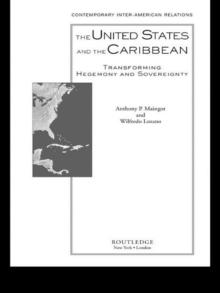 The United States and the Caribbean : Transforming Hegemony and Sovereignty