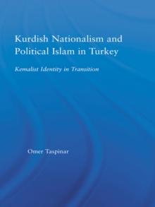 Kurdish Nationalism and Political Islam in Turkey : Kemalist Identity in Transition