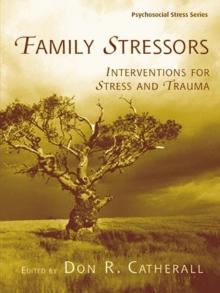 Family Stressors : Interventions for Stress and Trauma