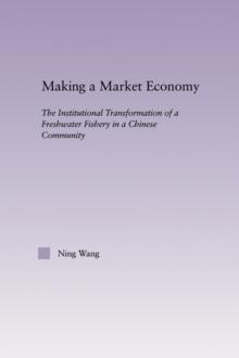 Making a Market Economy : The Institutionalizational Transformation of a Freshwater Fishery in a Chinese Community