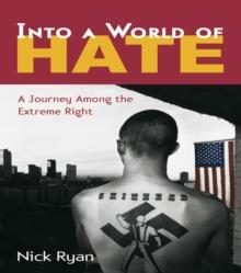 Into a World of Hate : A Journey Among the Extreme Right