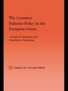 The Common Fisheries Policy in the European Union : A Study in Integrative and Distributive Bargaining