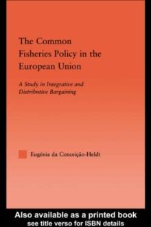 The Common Fisheries Policy in the European Union : A Study in Integrative and Distributive Bargaining