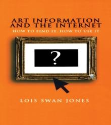 Art Information and the Internet : How to Find it, How to Use It