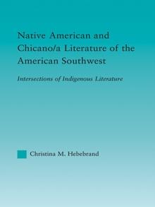 Native American and Chicano/a Literature of the American Southwest : Intersections of Indigenous Literatures