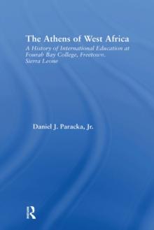 The Athens of West Africa : A History of International Education at Fourah Bay College, Freetown, Sierra Leone