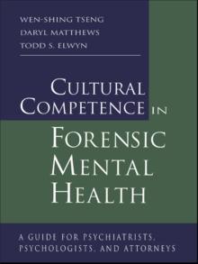 Cultural Competence in Forensic Mental Health : A Guide for Psychiatrists, Psychologists, and Attorneys