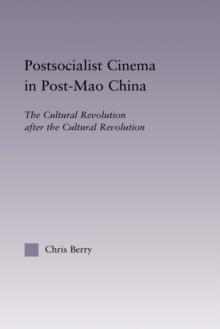 Postsocialist Cinema in Post-Mao China : The Cultural Revolution after the Cultural Revolution