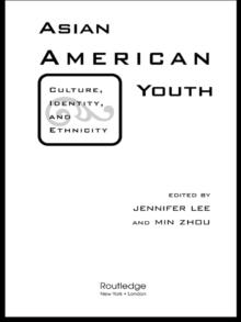 Asian American Youth : Culture, Identity and Ethnicity