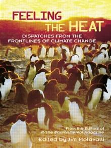 Feeling the Heat : Dispatches from the Front Lines of Climate Change