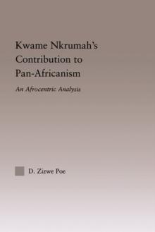 Kwame Nkrumah's Contribution to Pan-African Agency : An Afrocentric Analysis