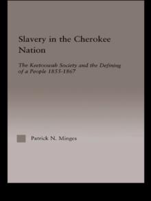 Slavery in the Cherokee Nation : The Keetoowah Society and the Defining of a People, 1855-1867