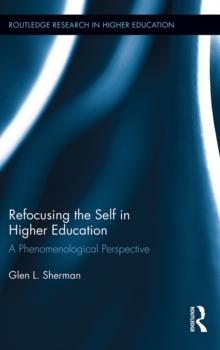 Refocusing the Self in Higher Education : A Phenomenological Perspective