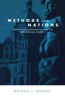 Methods and Nations : Cultural Governance and the Indigenous Subject