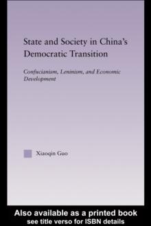 State and Society in China's Democratic Transition : Confucianism, Leninism, and Economic Development