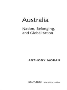 Australia : Nation, Belonging, and Globalization