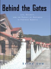 Behind the Gates : Life, Security, and the Pursuit of Happiness in Fortress America