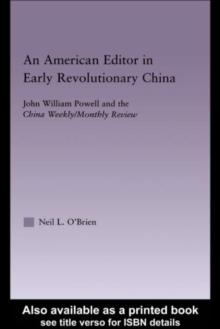 American Editor in Early Revolutionary China : John William Powell and the China Weekly/Monthly Review