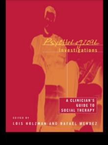 Psychological Investigations : A Clinician's Guide to Social Therapy