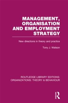 Management Organization and Employment Strategy (RLE: Organizations) : New Directions in Theory and Practice