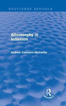 Allomorphy in Inflexion (Routledge Revivals)