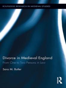 Divorce in Medieval England : From One to Two Persons in Law