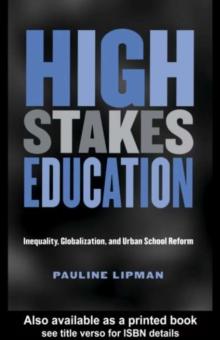 High Stakes Education : Inequality, Globalization, and Urban School Reform