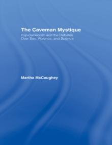 The Caveman Mystique : Pop-Darwinism and the Debates Over Sex, Violence, and Science