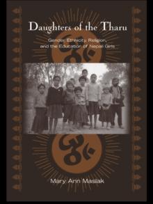 Daughters of the Tharu : Gender, Ethnicity, Religion, and the Education of Nepali Girls