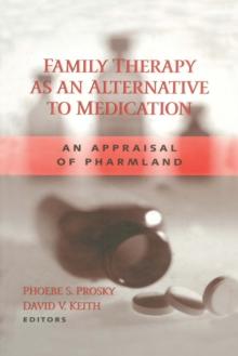 Family Therapy as an Alternative to Medication : An Appraisal of Pharmland