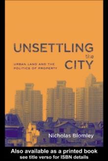 Unsettling the City : Urban Land and the Politics of Property