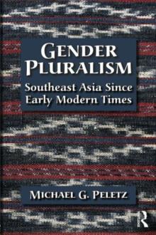 Gender Pluralism : Southeast Asia Since Early Modern Times