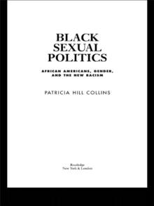 Black Sexual Politics : African Americans, Gender, and the New Racism