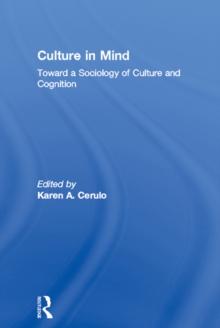 Culture in Mind : Toward a Sociology of Culture and Cognition