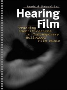 Hearing Film : Tracking Identifications in Contemporary Hollywood Film Music