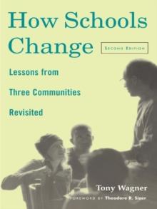 How Schools Change : Lessons from Three Communities Revisited