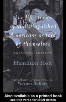 The Life Stories of Undistinguished Americans as Told by Themselves : Expanded Edition