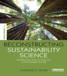 Reconstructing Sustainability Science : Knowledge and action for a sustainable future