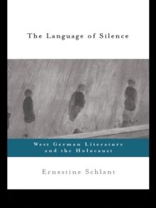 The Language of Silence : West German Literature and the Holocaust