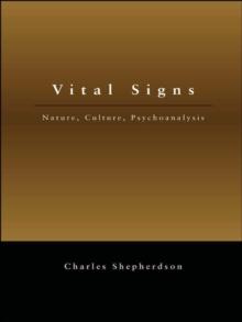 Vital Signs : Nature, Culture, Psychoanalysis