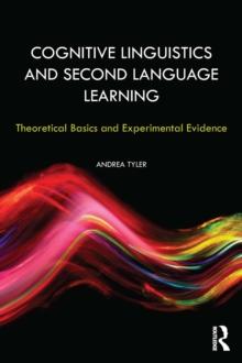 Cognitive Linguistics and Second Language Learning : Theoretical Basics and Experimental Evidence